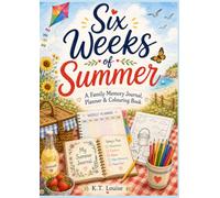 Six Weeks of Summer: A Family Memory Journal, Planner & Colouring Book