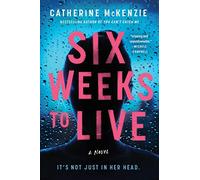 Six Weeks to Live: A Novel