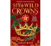 Six Wild Crowns: YOUR NEW ROMANTIC EPIC FANTASY OBSESSION: 1: the majestic fantasy filled with dragons, courtly intrigue and sapphic yearning