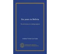 Six years in Bolivia: The adventures of a mining engineer