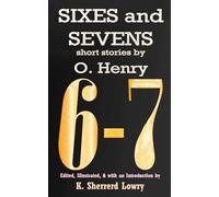 Sixes and Sevens: Edited, Illustrated, & with an Introduction by