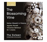 Sixteen/ Dougan/ Pacelli/ Bertolusi - Blossoming Vine: Italian Maestri In Poland