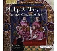 Sixteen/Harry Christophers - Philip & Mary