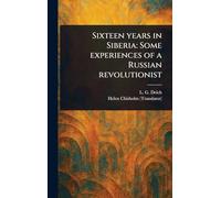 Sixteen Years in Siberia: Some Experiences of a Russian Revolutionist