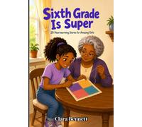 Sixth Grade Is Super: 20 Heartwarming Stories for Amazing Girls