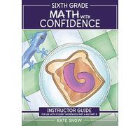 Sixth Grade Math with Confidence Instructor Guide: 0