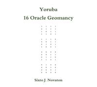 Sixto J Novaton Yoruba 16 Oracle Geomancy (Tascabile)