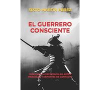 Sixto Martín Pérez El Guerrero Consciente (Tascabile)