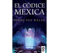 Sixto Paz Wells El códice mexica (Tascabile)