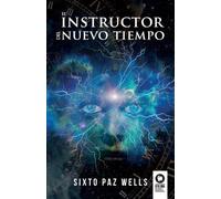 Sixto Paz Wells El instructor del Nuevo Tiempo (Tascabile)
