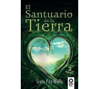 Sixto Paz Wells El santuario de la Tierra (Tascabile)