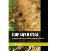 Sixty Days if Grace: A Recovery Devotional for Women Who Keep Showing Up