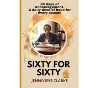 Sixty for Sixty: 60 days of encouragement- A daily dose of hope for every season