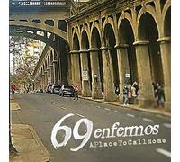 SIXTY-NINE ENFERMOS - A PLACE TO CALL HOME