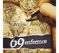 Sixty Nine Enfermos - Beyond Borders