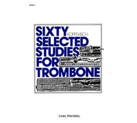 Sixty selected studies for trombone - bk. 1 trombone