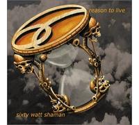 SIXTY WATT SHAMAN - REASON TO LIVE