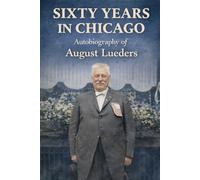 Sixty Years in Chicago: Autobiography of August Lueders