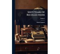 Sixty Years Of Recollections