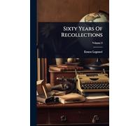 Sixty Years Of Recollections