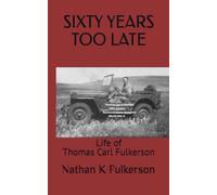 Sixty Years too Late: Life of Thomas Carl Fulkerson