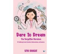 Siya Bhagat Dare to Dream: The Forgotten Heroines (Tascabile)
