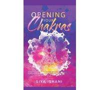 Siya Ishani Opening your Chakras (Copertina rigida)