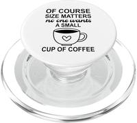 Size Of Course Matters No One Wants a Small Cup of Coffee PopSockets PopGrip per MagSafe
