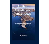 Sizilien Reiseführer 2025 - 2026: Ihr umfassendes Handbuch zur Erkundung der Insel