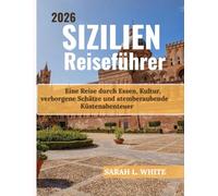 Sizilien Reiseführer 2026: Eine Reise durch Essen, Kultur, verborgene Schätze und atemberaubende Küstenabenteuer