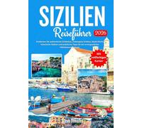 Sizilien Reiseführer 2026: Entdecken Sie authentische Erlebnisse, verborgene Schätze, lokale Küche, historische Stätten und praktische Tipps für ein unvergessliches Mittelmeerabenteuer