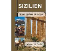 Sizilien Reiseführer 2026: Entdecken Sie die reiche Kultur der Insel, ihre antiken Ruinen und atemberaubenden Küstenpanoramen