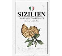Sizilien Reisetagebuch und Fotobuch: Urlaub Sizilien Geschenk zum Wandern, Roadtrip und zur Reise mit dem Wohnmobil / Fotografie Must Have / Reisebuch mit Fotos Einkleben / Souvenir
