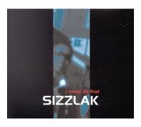Sizzlak - I Could Do That