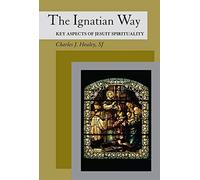 SJ Healey, Charle The Ignatian Way: Key Aspects of Jesuit Spiritual (Tascabile)