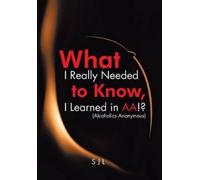 Sjl What I Really Needed to Know, I Learned in AA? (Alcoholi (Copertina rigida)