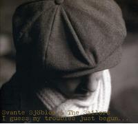 Sjoblom, Svante & The Sailors - I Guess My Troubles Have Just Begun...