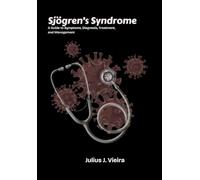 Sjögren’s Syndrome: A Guide to Symptoms, Diagnosis, Treatment, and Management