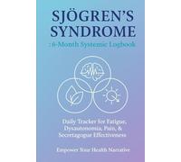 SJÖGREN'S SYNDROME: 6-Month Systemic Logbook: Daily Tracker for Fatigue, Dysautonomia, Pain, and Secretagogue Effectiveness