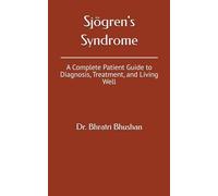 Sjögren's Syndrome: A Complete Patient Guide to Diagnosis, Treatment, and Living Well