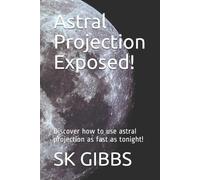 Sk Gibbs Astral Projection Exposed (Tascabile)