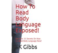 Sk Gibbs How To Read Body Language Exposed (Tascabile)