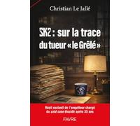 SK2 : sur la trace du tueur en série "le Grêlé": Récit exclusif de l'enquêteur chargé du cold case élucidé après 35 ans