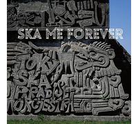 SKA ME FOREVER - TOKYO SKA PAR