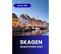 Skagen Reiseführer 2026: Entdecken Sie Dänemarks Nördlichstes Juwel: Leuchtturmkunst, Essen, Abenteuer Und Kultu