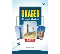 SKAGEN TRAVEL GUIDE 2026: Discover Hidden Gems, Historic Landmarks, Travel Tips, and Unforgettable Vacation Experiences