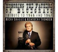 Skaggs, Ricky & Kentucky Thunder - Honoring The Fathers Of Bluegrass Tribute To 1946