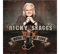 Ricky Skaggs Music to My Ears (CD) Album