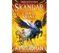Skandar and the Chaos Trials : The INSTANT NUMBER ONE BESTSELLER in the biggest fantasy adventure series since Harry Potter Volume 3: A.F. Steadman