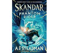 Skandar and the phantom rider: A.F. Steadman: 2